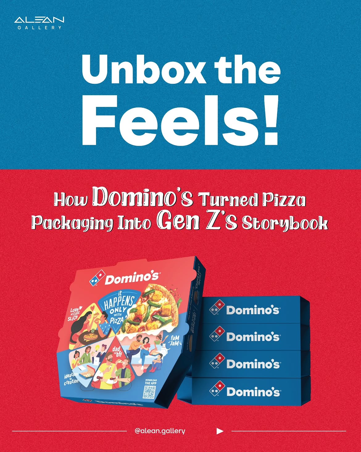 Domino’s — Unbox the Feels — Social Creative project by Alean Gallery